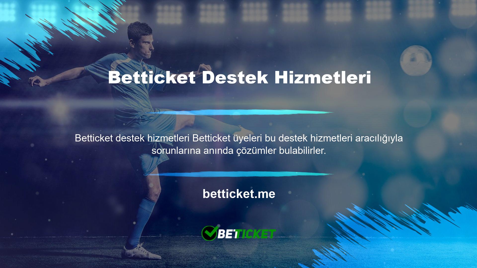 Bahis seçenekleri açısından yeterli kabul edilen Betticket bahis sitesi, farklı liglerde, futbol, basketbol," ragbi, voleybol, "tenis ve buz hokeyi maçları, aynı zamanda yüksek oranlar ve canlı bahis fırsatları sunuyor